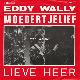 Afbeelding bij: EDDY WALLY - EDDY WALLY-Moedertjelief / Lieve Heer